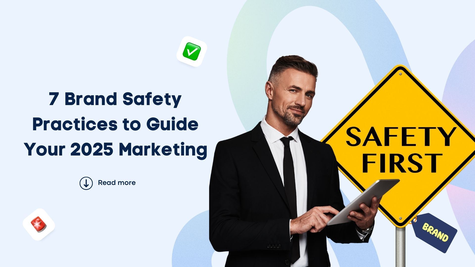 7 Brand Safety Practices to Guide Your 2025 Marketing