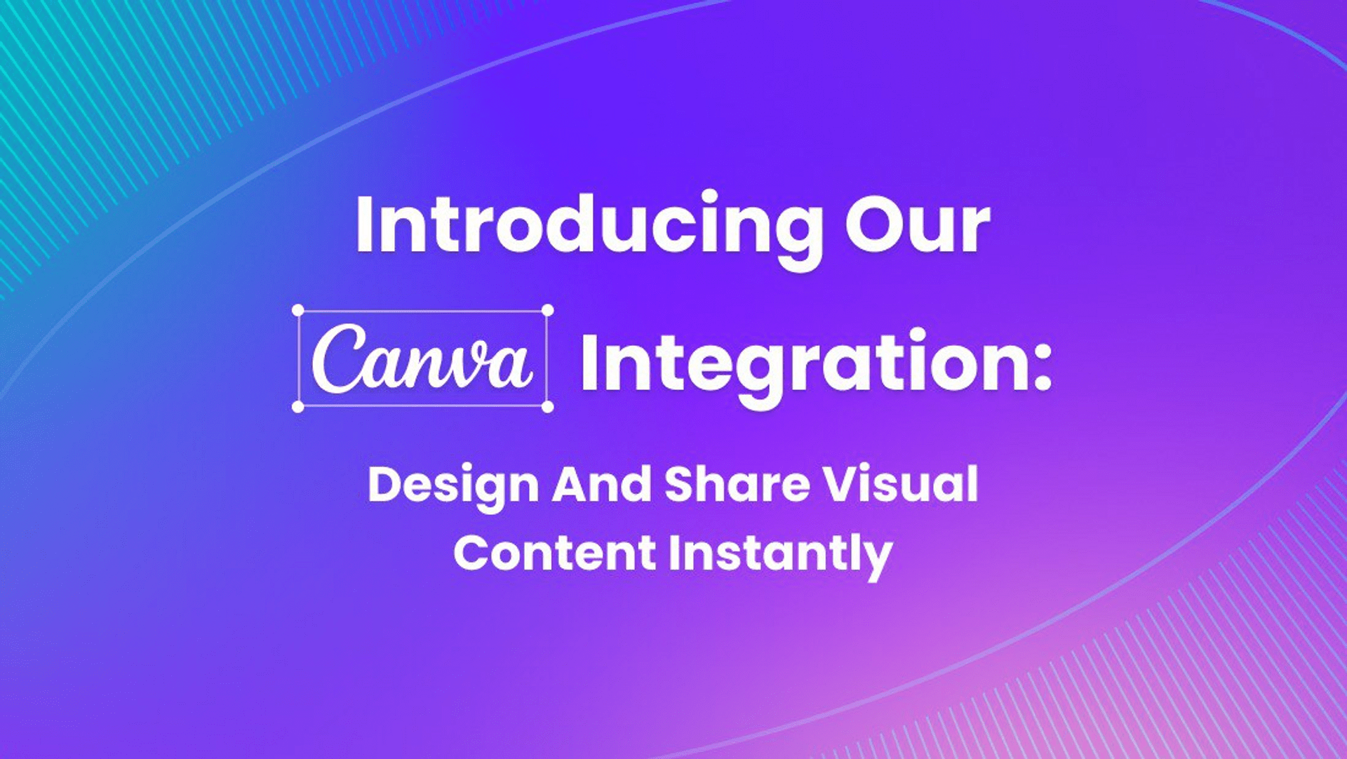 Introducing Our Canva Integration: Design and Share Content Instantly Introducing Our Canva Integration: Design and Share Content Instantly