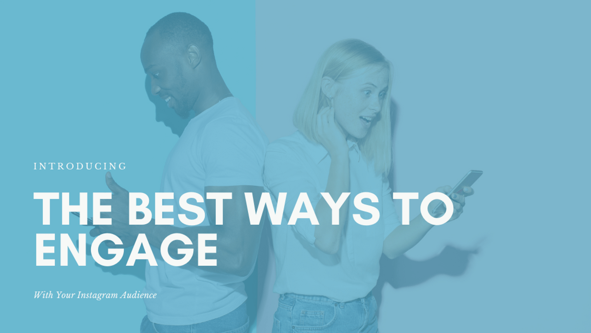 Introducing the Best Ways to Engage With Your Instagram Audience Introducing the Best Ways to Engage With Your Instagram Audience
