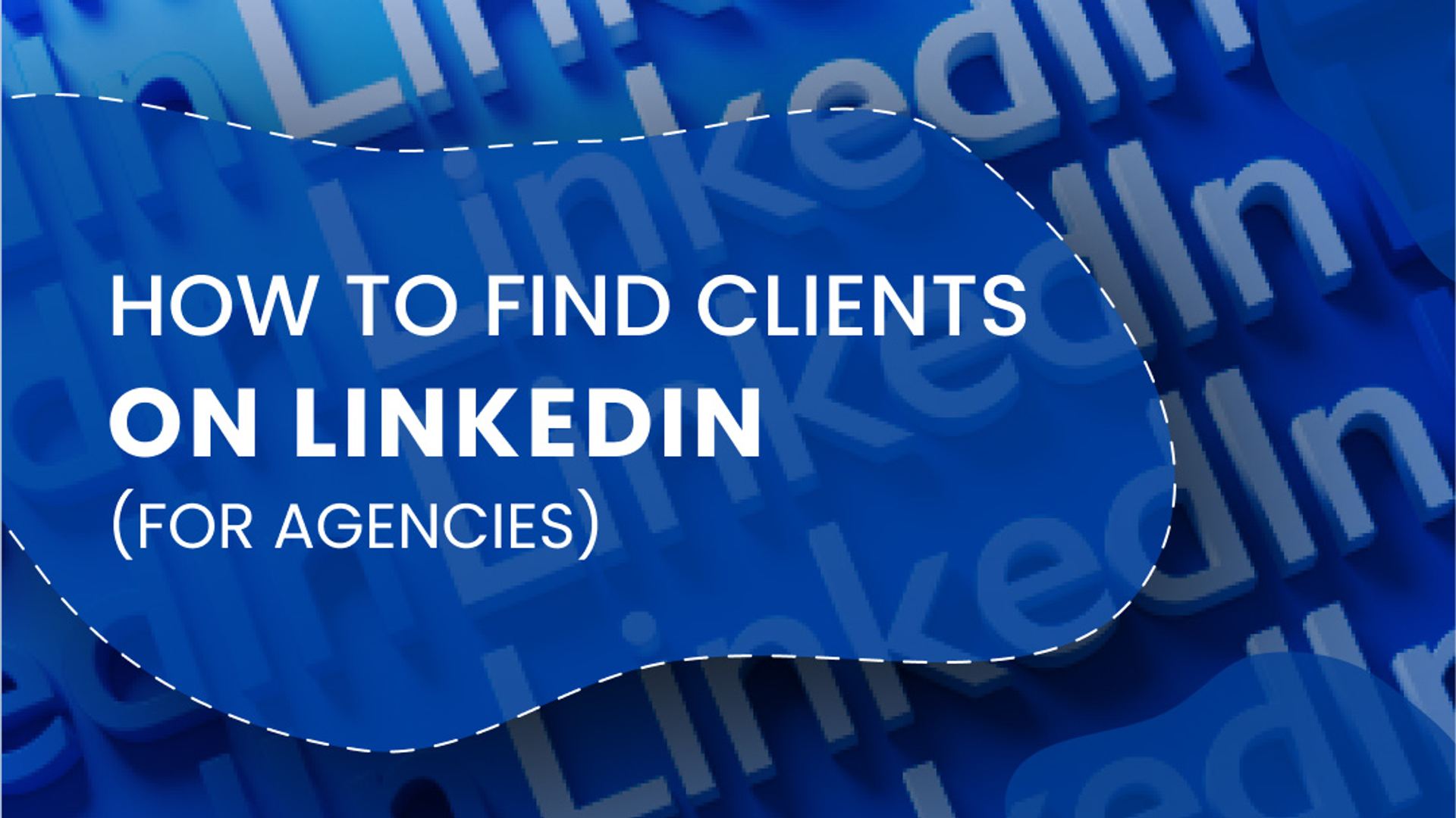 How to Find Clients on LinkedIn (A Guide for Agencies) How to Find Clients on LinkedIn (A Guide for Agencies)