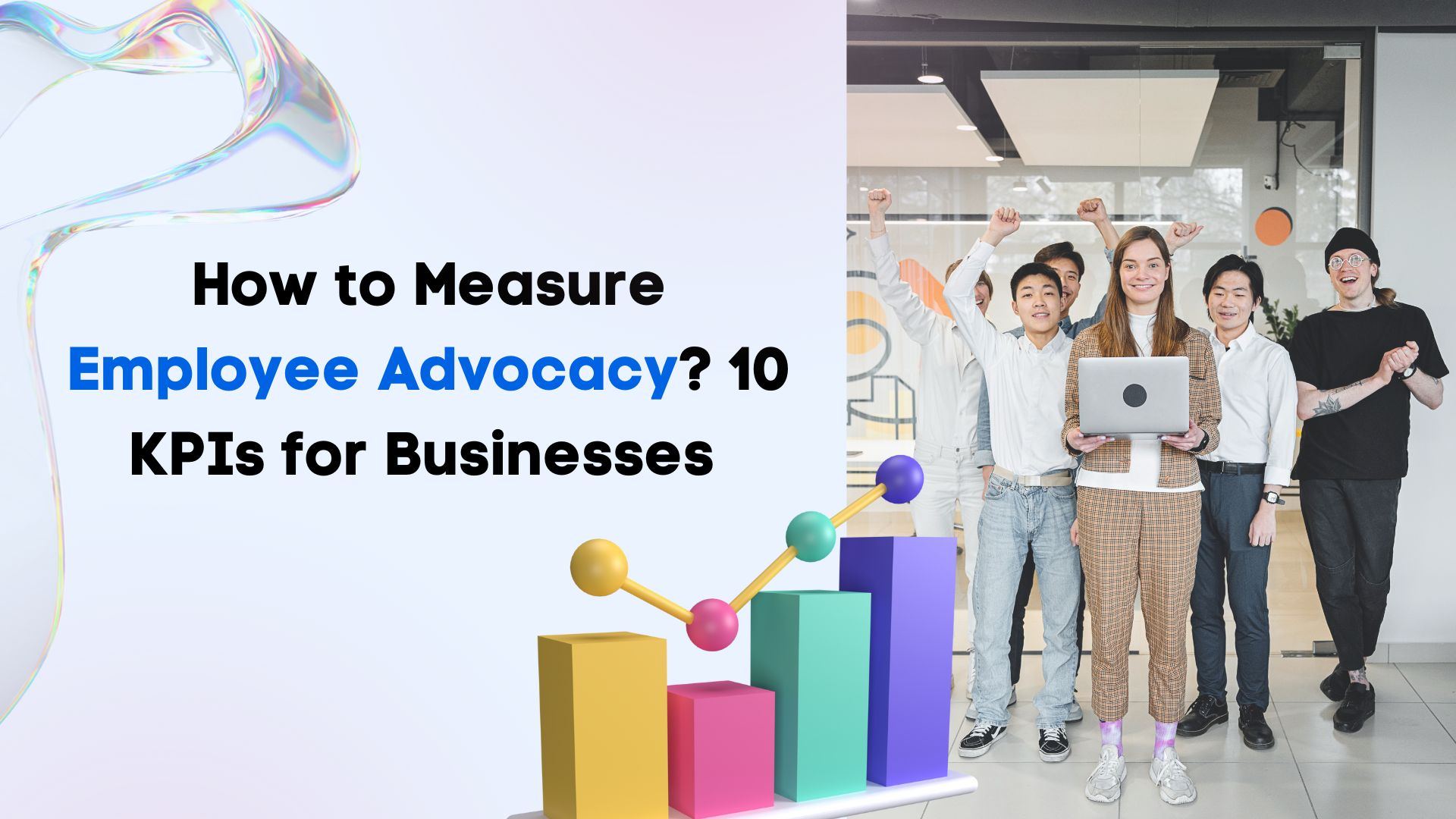How to Measure Employee Advocacy? 10 KPIs for Businesses How to Measure Employee Advocacy? 10 KPIs for Businesses