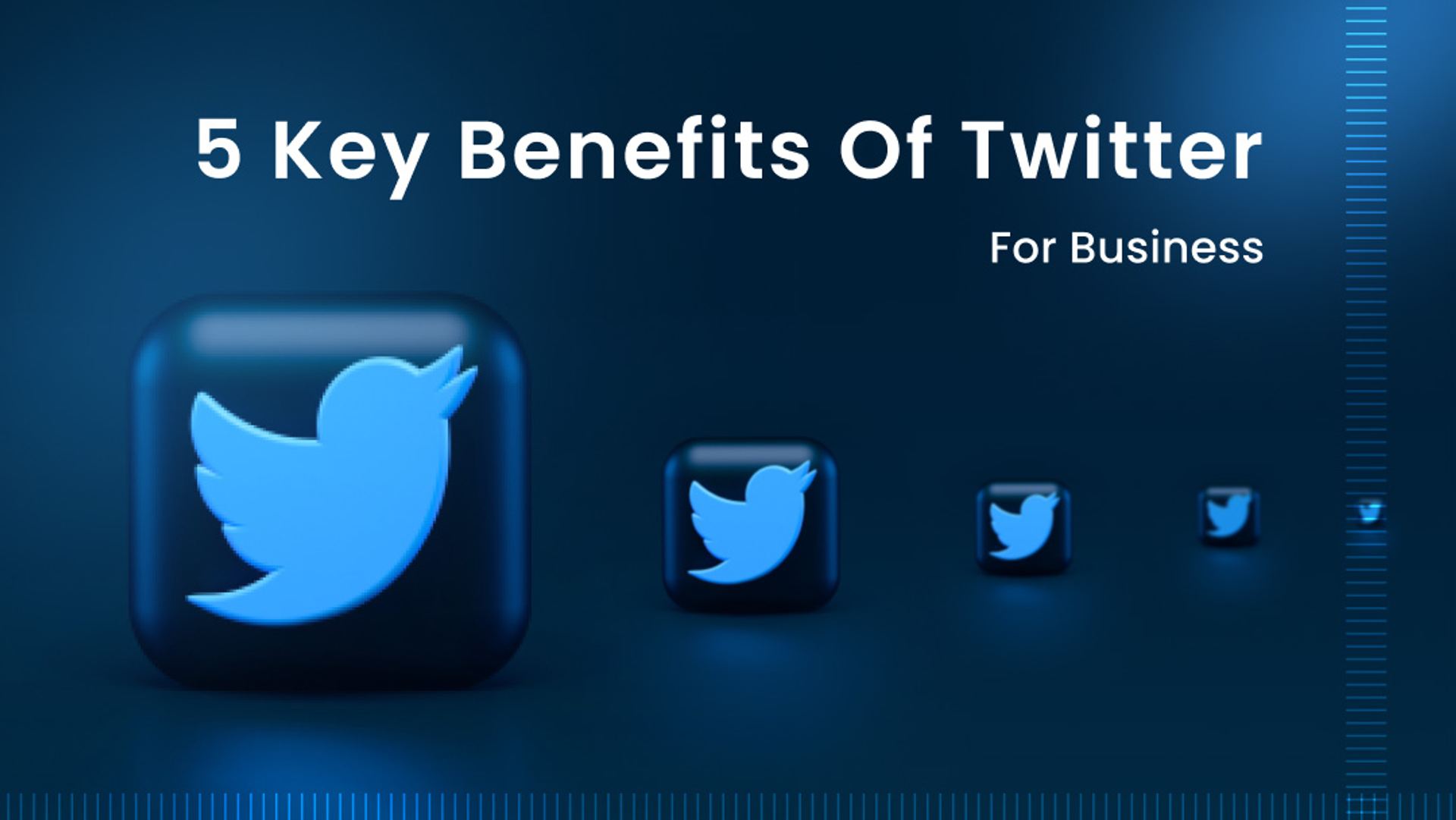 5 Key Benefits of Twitter for Business 5 Key Benefits of Twitter for Business